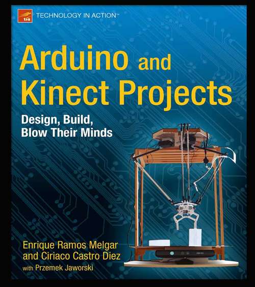 Book cover of Arduino and Kinect Projects: Design, Build, Blow Their Minds (1st ed.)
