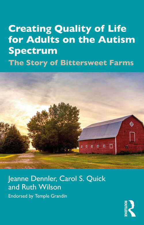 Book cover of Creating Quality of Life for Adults on the Autism Spectrum: The Story of Bittersweet Farms