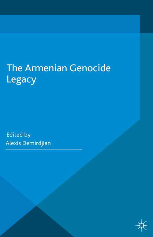 Book cover of The Armenian Genocide Legacy (1st ed. 2015) (Palgrave Studies in the History of Genocide)