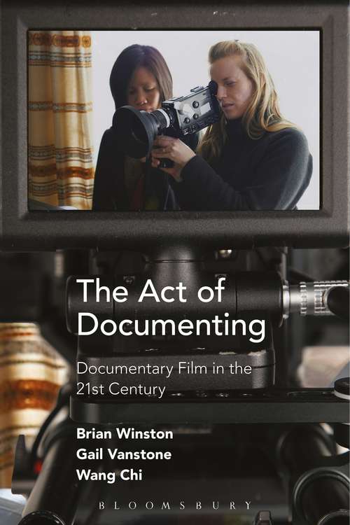 Book cover of The Act of Documenting: Documentary Film in the 21st Century