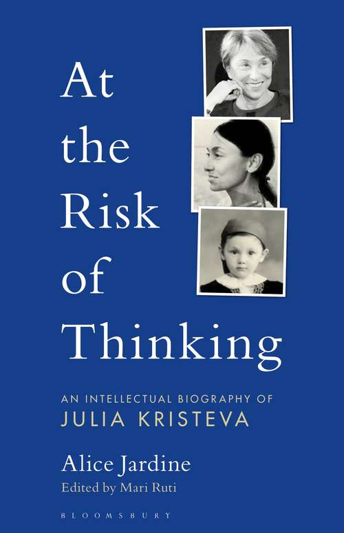 Book cover of At the Risk of Thinking: An Intellectual Biography of Julia Kristeva (Psychoanalytic Horizons)