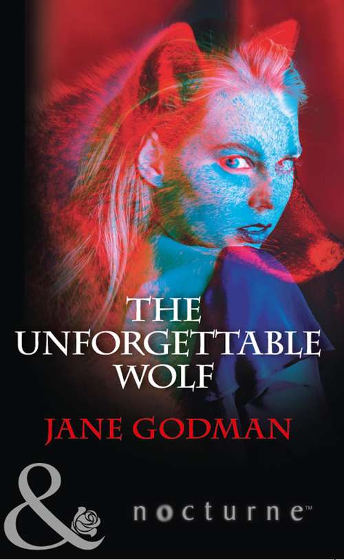 Book cover of The Unforgettable Wolf: The Unforgettable Wolf Rescued By The Wolf (ePub edition) (Mills And Boon Nocturne Ser.)