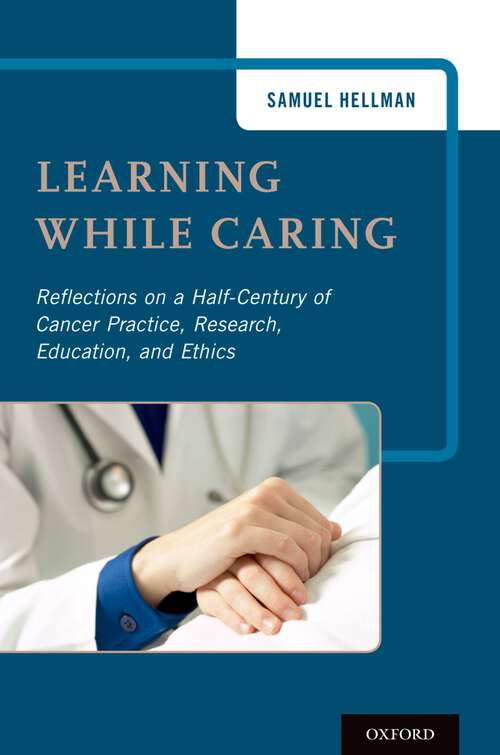 Book cover of Learning While Caring: Reflections on a Half-Century of Cancer Practice, Research, Education, and Ethics