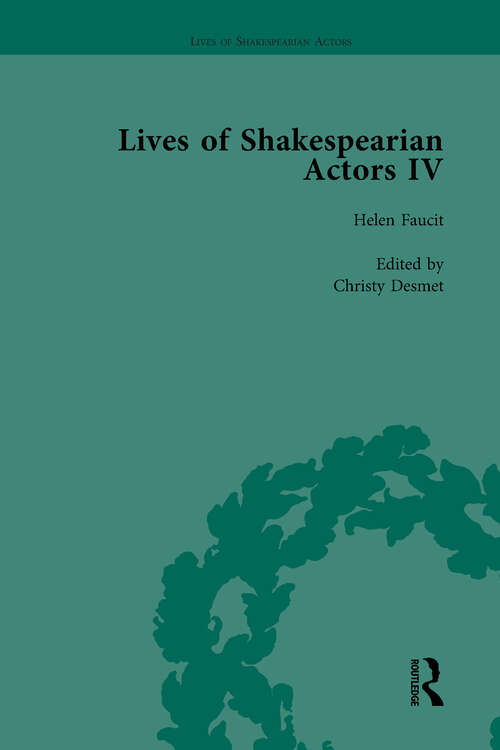 Book cover of Lives of Shakespearian Actors, Part IV, Volume 1: Helen Faucit, Lucia Elizabeth Vestris and Fanny Kemble by Their Contemporaries