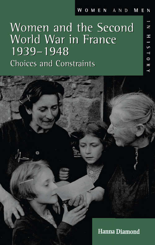 Book cover of Women and the Second World War in France, 1939-1948: Choices and Constraints