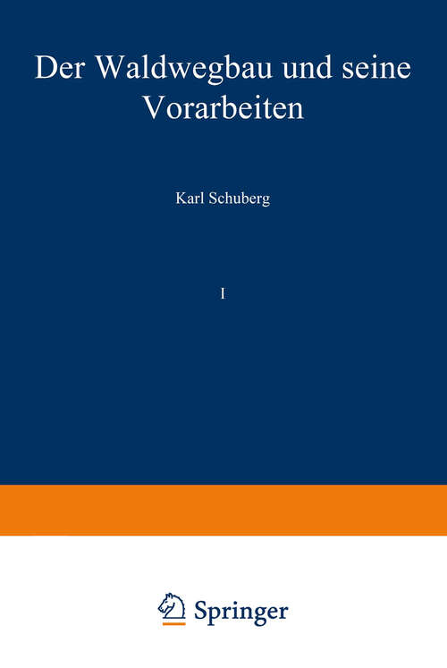 Book cover of Der Waldwegbau und seine Vorarbeiten: Erster Band (1873)