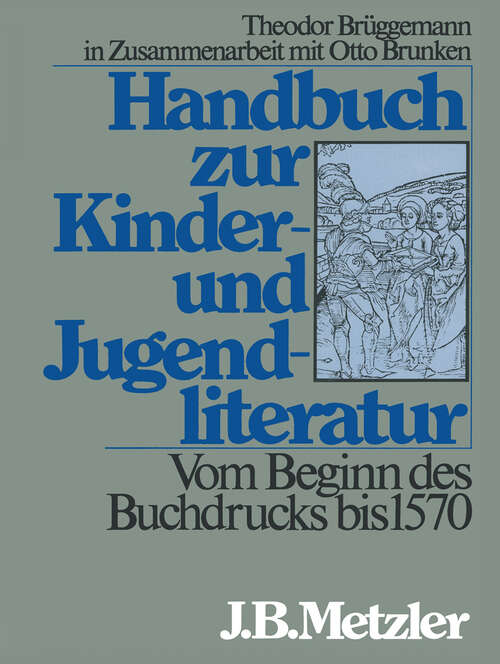 Book cover of Handbuch zur Kinder- und Jugendliteratur. Vom Beginn des Buchdrucks bis 1570 (1. Aufl. 1987)