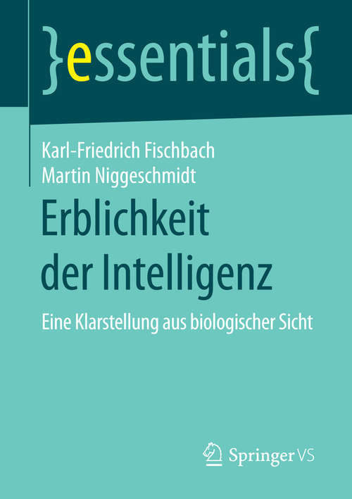 Book cover of Erblichkeit der Intelligenz: Eine Klarstellung aus biologischer Sicht (1. Aufl. 2016) (essentials)