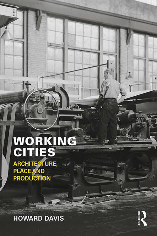 Book cover of Working Cities: Architecture, Place and Production