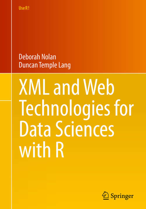 Book cover of XML and Web Technologies for Data Sciences with R (2014) (Use R!)