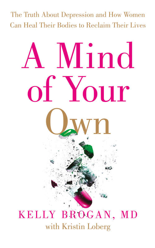 Book cover of A Mind of Your Own: The Truth About Depression And How Women Can Heal Their Bodies To Reclaim Their Lives (ePub edition)