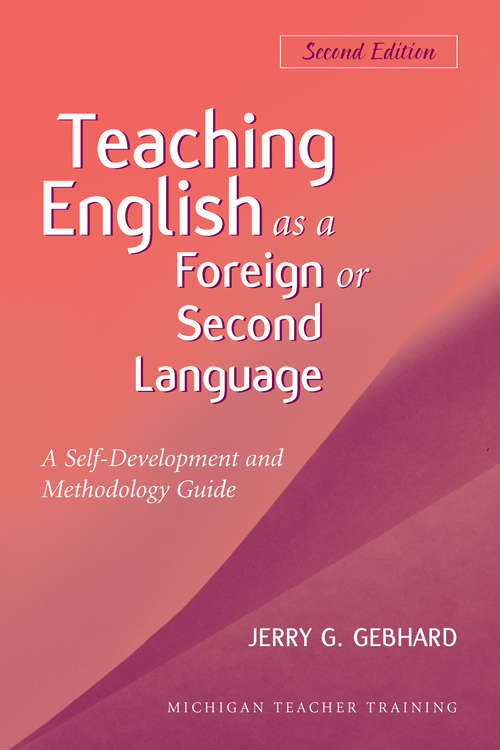 Book cover of Teaching English as a Foreign or Second Language, Second Edition: A Teacher Self-Development and Methodology Guide