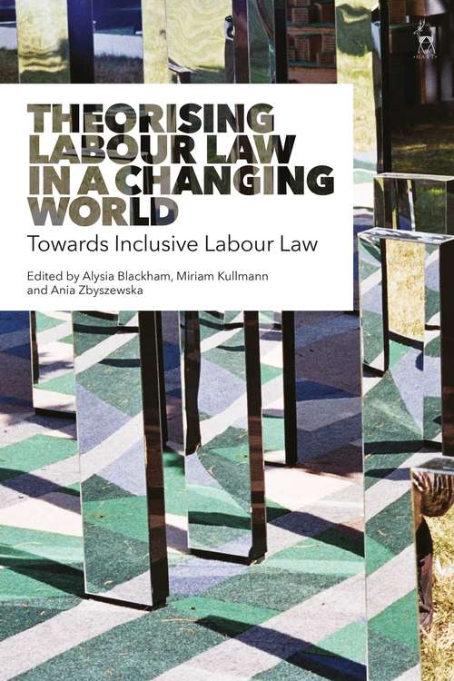 Book cover of Theorising Labour Law in a Changing World: Towards Inclusive Labour Law