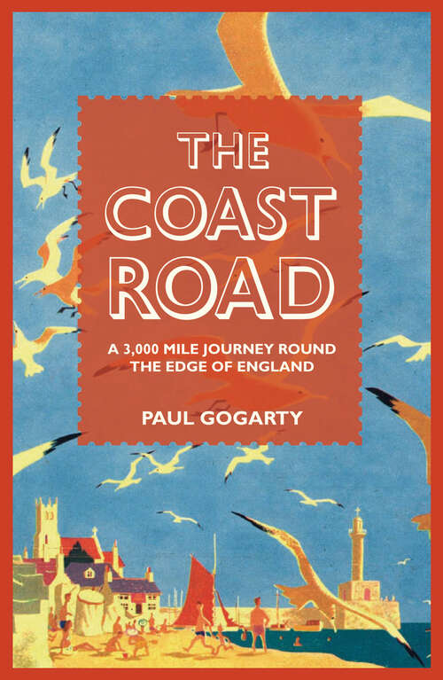 Book cover of The Coast Road: A 3,000 Mile Journey Round The Edge Of England (ePub edition)