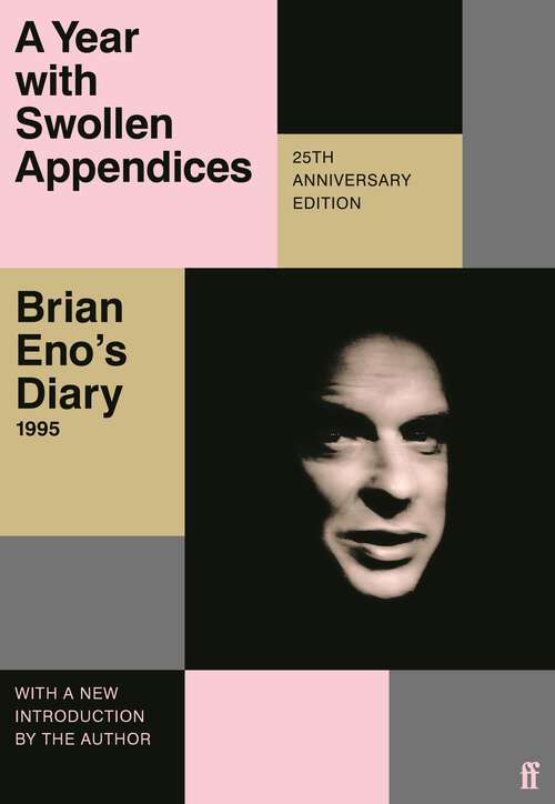 Book cover of A Year with Swollen Appendices: Brian Eno's Diary (Main)