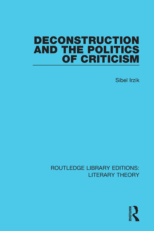 Book cover of Deconstruction and the Politics of Criticism (Routledge Library Editions: Literary Theory)