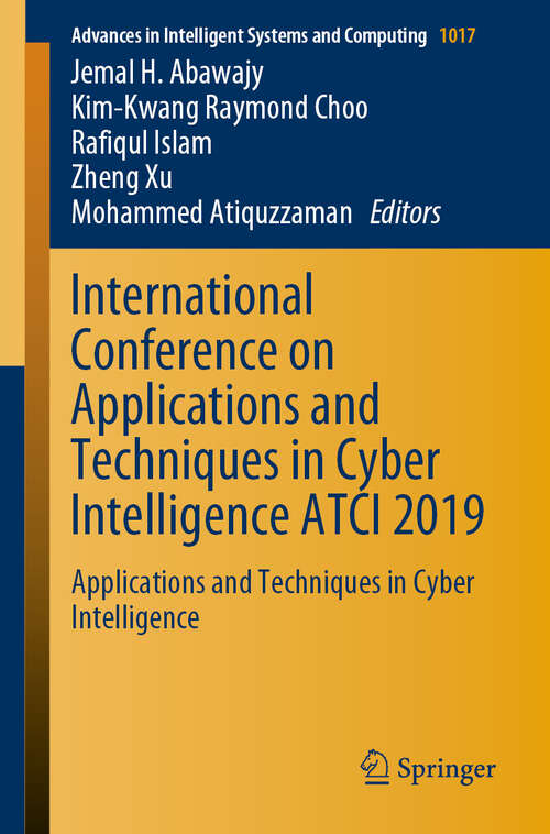Book cover of International Conference on Applications and Techniques in Cyber Intelligence ATCI 2019: Applications and Techniques in Cyber Intelligence (1st ed. 2020) (Advances in Intelligent Systems and Computing #1017)