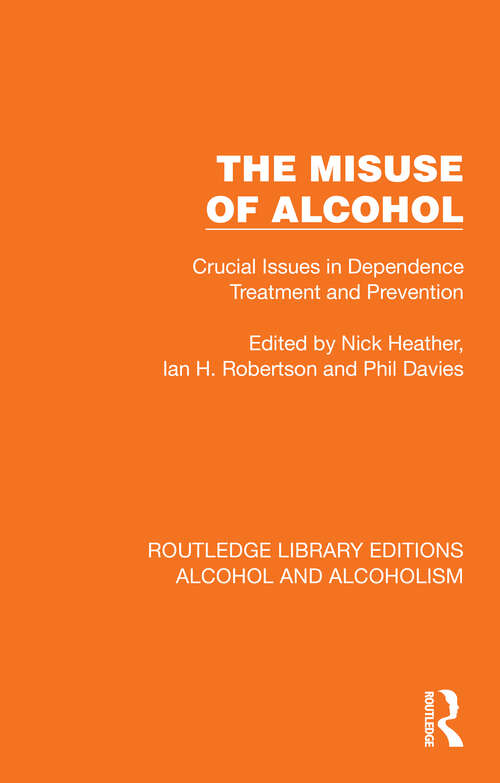 Book cover of The Misuse of Alcohol: Crucial Issues in Dependence Treatment and Prevention (Routledge Library Editions: Alcohol and Alcoholism)