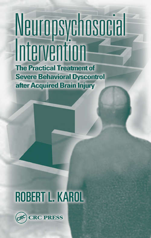 Book cover of Neuropsychosocial Intervention: The Practical Treatment of Severe Behavioral Dyscontrol After Acquired Brain Injury
