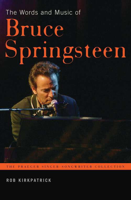 Book cover of The Words and Music of Bruce Springsteen: The Words And Music Of Bruce Springsteen (The Praeger Singer-Songwriter Collection)