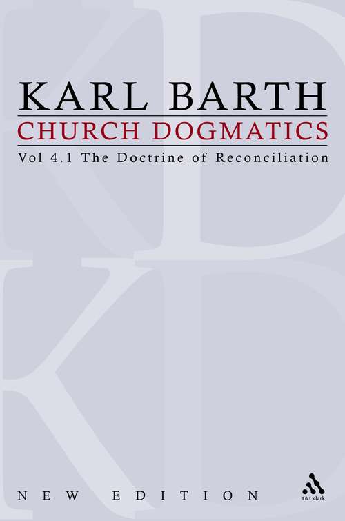 Book cover of Church Dogmatics: Volume 4 - The Doctrine of Reconciliation Part 1 - The Subject-Matter and Problems of the Doctrine o (Church Dogmatics: Vol. 1)