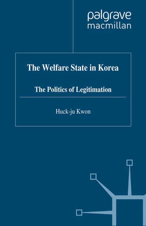 Book cover of The Welfare State in Korea: The Politics of Legitimization (1999) (St Antony's Series)