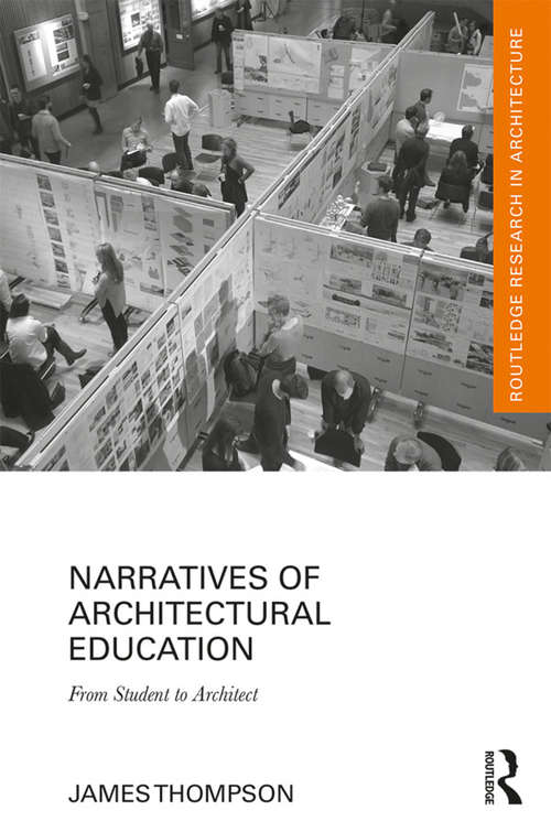 Book cover of Narratives of Architectural Education: From Student to Architect (Routledge Research in Architecture)