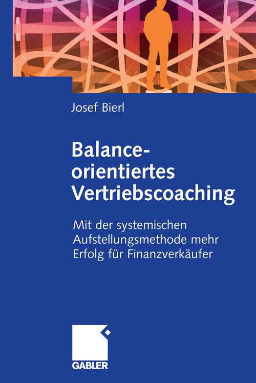 Book cover of Balance-orientiertes Vertriebscoaching: Mit der systemischen Aufstellungsmethode mehr Erfolg für Finanzverkäufer (2006)