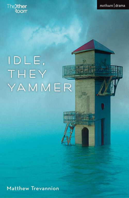 Book cover of Idle, They Yammer (Modern Plays)