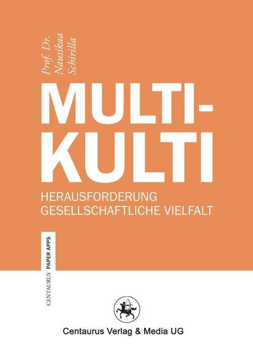 Book cover of Multikulti: Herausforderung gesellschaftliche Vielfalt (1. Aufl. 2013) (Centaurus Paper Apps #21)