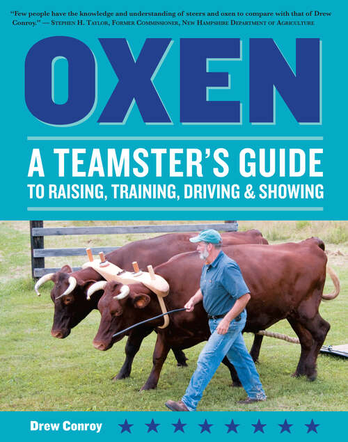 Book cover of Oxen: A Teamster's Guide to Raising, Training, Driving & Showing (2)