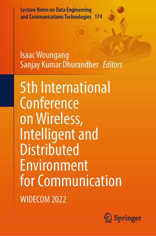 Book cover of 5th International Conference on Wireless, Intelligent and Distributed Environment for Communication: WIDECOM 2022 (1st ed. 2023) (Lecture Notes on Data Engineering and Communications Technologies #174)