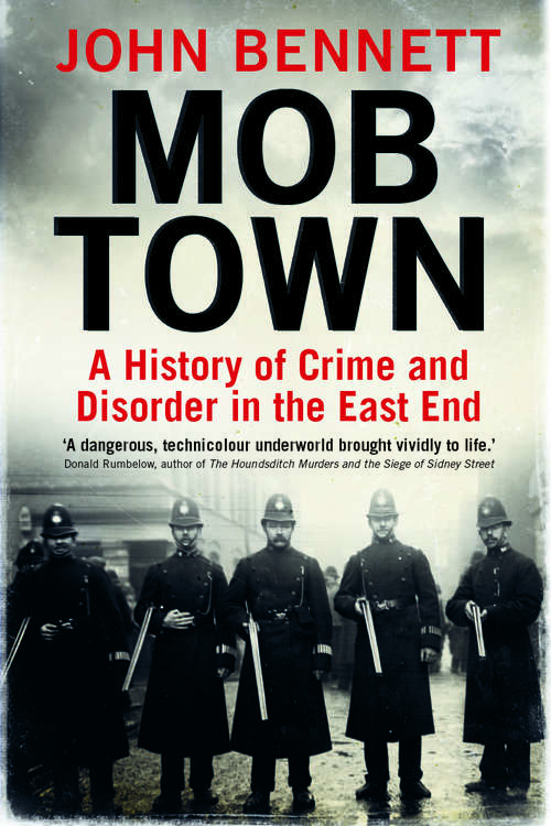 Book cover of Mob Town: A History of Crime and Disorder in the East End