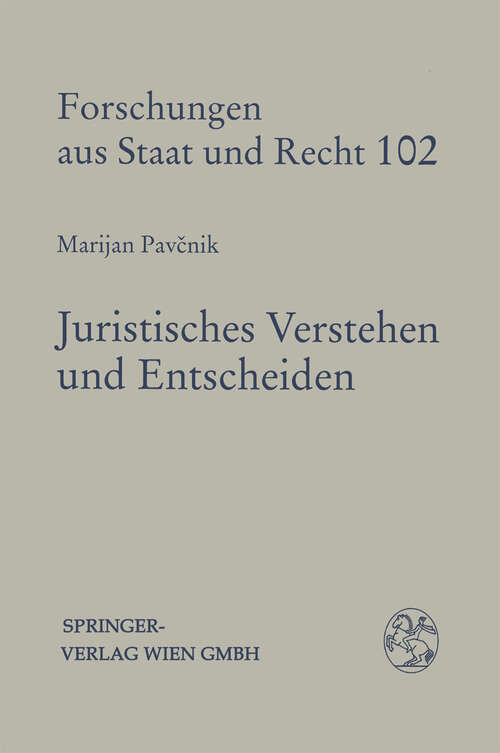Book cover of Juristisches Verstehen und Entscheiden: Vom Lebenssachverhalt zur Rechtsentscheidung Ein Beitrag zur Argumentation im Recht (1993) (Forschungen aus Staat und Recht #102)