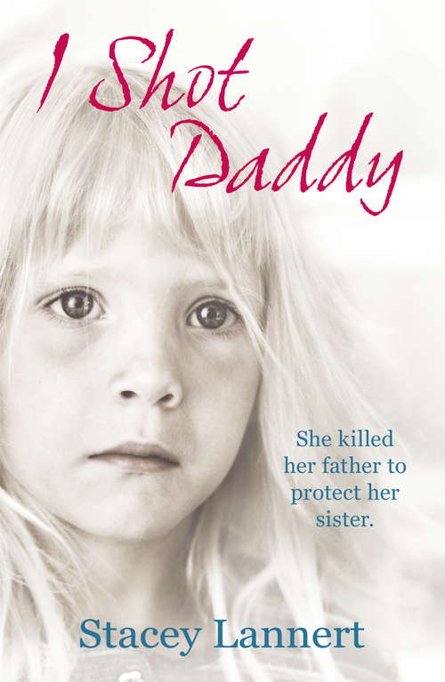 Book cover of I Shot Daddy: She killed her father to protect her sister