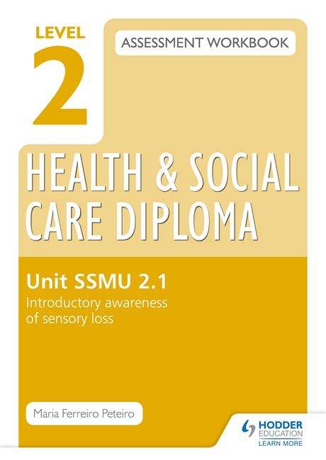 Book cover of Level 2 Health & Social Care Diploma SSMU 2-1 Assessment Workbook: Introductory Awareness of Sensory Loss (PDF)