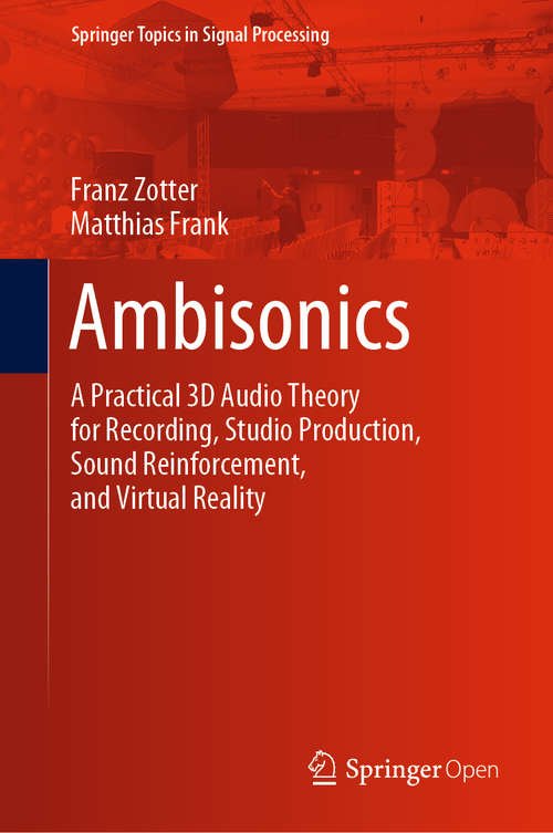 Book cover of Ambisonics: A Practical 3D Audio Theory for Recording, Studio Production, Sound Reinforcement, and Virtual Reality (1st ed. 2019) (Springer Topics in Signal Processing #19)