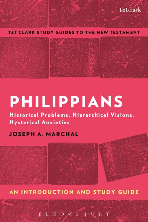 Book cover of Philippians: Historical Problems, Hierarchical Visions, Hysterical Anxieties (T&T Clark’s Study Guides to the New Testament)