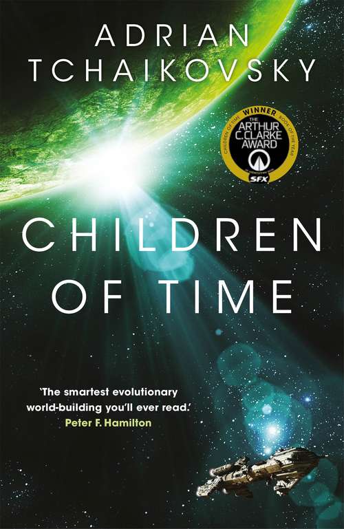 Book cover of Children of Time: Winner of the Arthur C. Clarke Award for Best Science Fiction Novel (The Children of Time Novels #1)