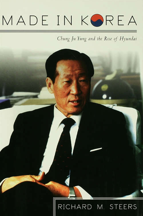 Book cover of Made in Korea: Chung Ju Yung and the Rise of Hyundai