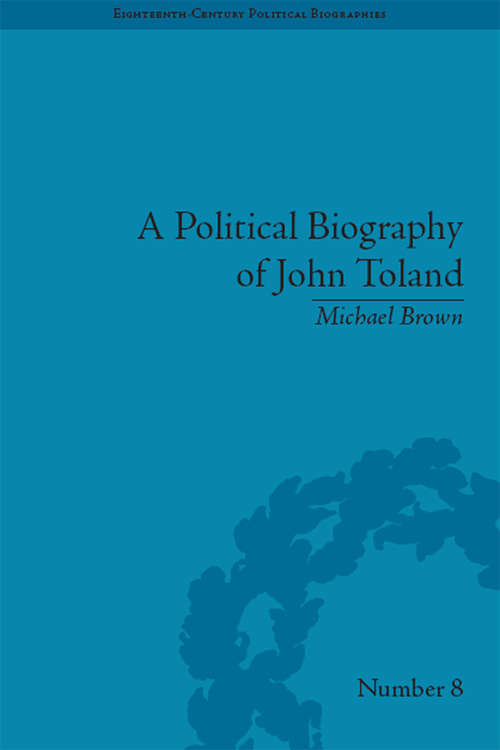 Book cover of A Political Biography of John Toland (Eighteenth-Century Political Biographies #8)
