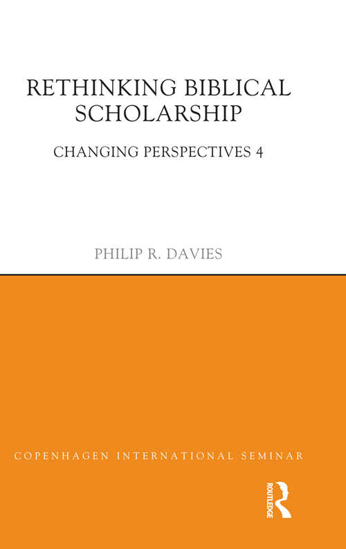 Book cover of Rethinking Biblical Scholarship: Changing Perspectives 4 (Copenhagen International Seminar Ser.)