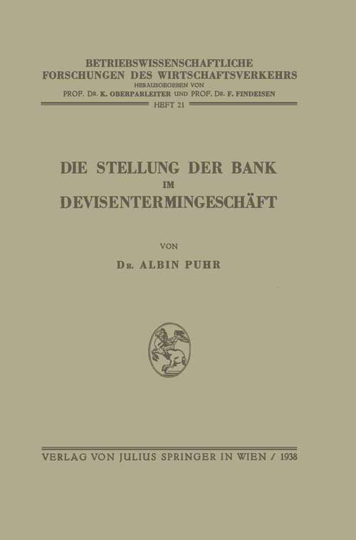 Book cover of Die Stellung der Bank im Devisentermingeschäft (1938) (Betriebswissenschaftliche Forschungen des Wirtschaftsverkehrs #21)