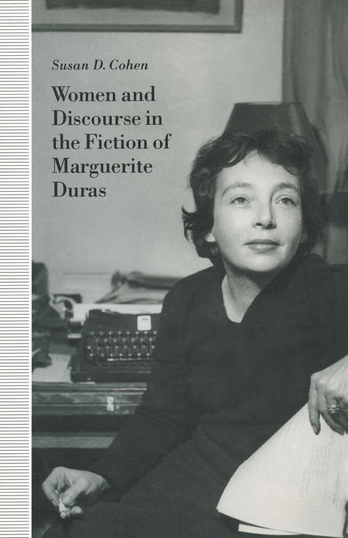 Book cover of Women and Discourse in the Fiction of Marguerite Duras: Love, Legends, Language (1st ed. 1993)