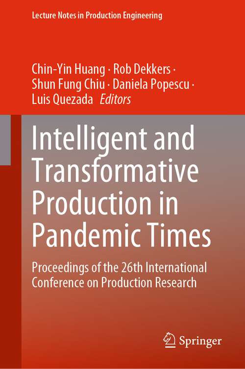 Book cover of Intelligent and Transformative Production in Pandemic Times: Proceedings of the 26th International Conference on Production Research (1st ed. 2023) (Lecture Notes in Production Engineering)