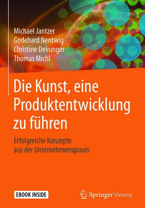 Book cover of Die Kunst, eine Produktentwicklung zu führen: Erfolgreiche Konzepte aus der Unternehmenspraxis (1. Aufl. 2019)
