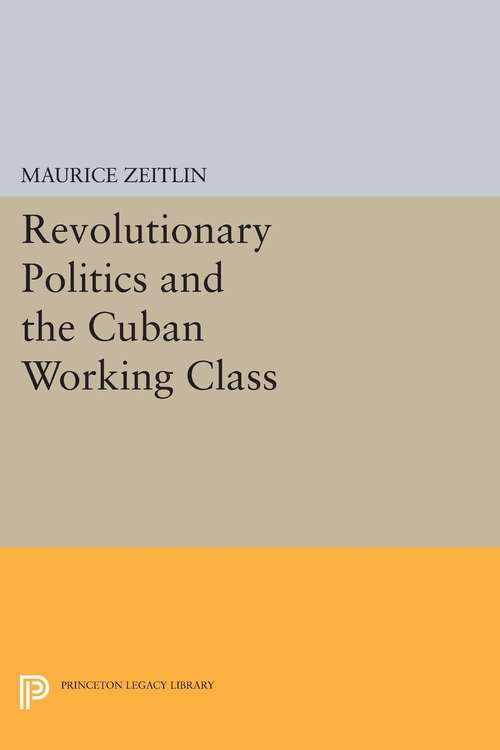 Book cover of Revolutionary Politics and the Cuban Working Class