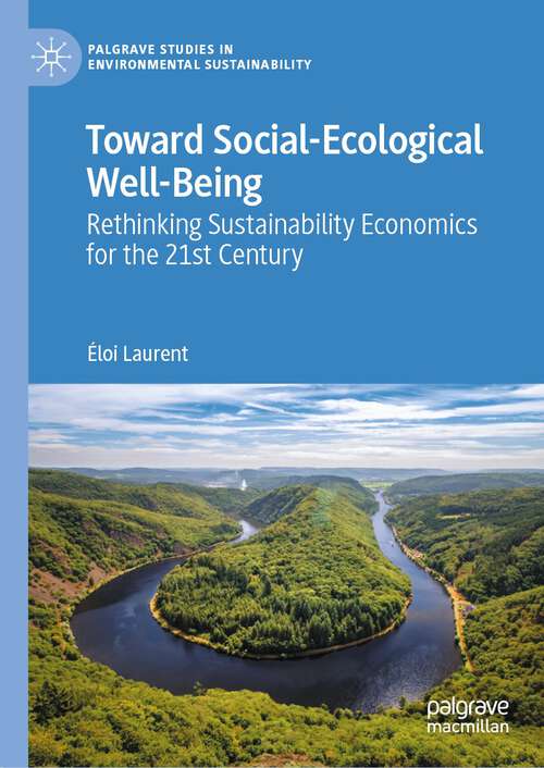 Book cover of Toward Social-Ecological Well-Being: Rethinking Sustainability Economics for the 21st Century (1st ed. 2023) (Palgrave Studies in Environmental Sustainability)