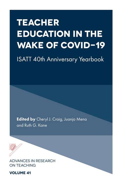 Book cover of Teacher Education in the Wake of Covid-19: ISATT 40th Anniversary Yearbook (Advances in Research on Teaching #41)