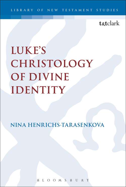 Book cover of Luke’s Christology of Divine Identity (The Library of New Testament Studies #542)